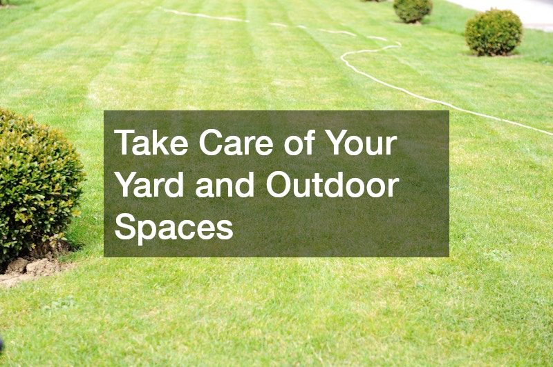 Take Care of Your Yard and Outdoor Spaces