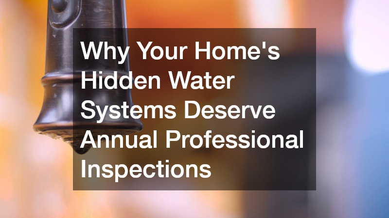 Why Your Homes Hidden Water Systems Deserve Annual Professional Inspections